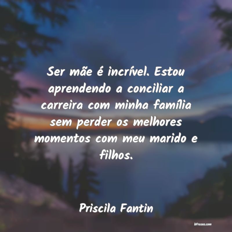 Frases de Priscila Fantin