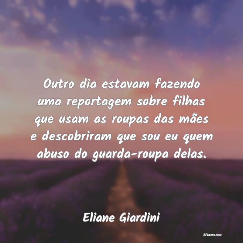 Frases de Eliane Giardini