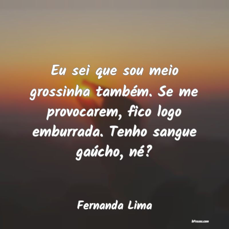 Frases de Fernanda Lima