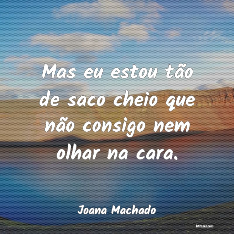 Frases de Joana Machado