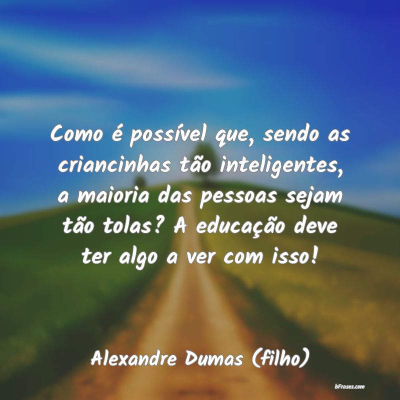 Frases de Alexandre Dumas (filho)