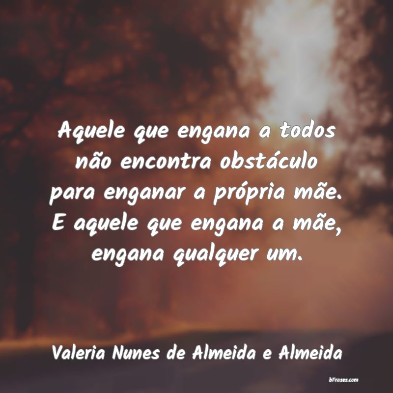 Frases de Valeria Nunes de Almeida e Almeida