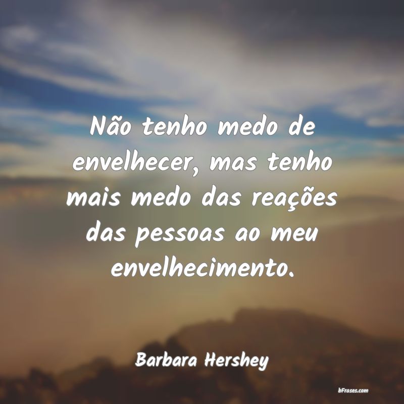 Frases de Barbara Hershey