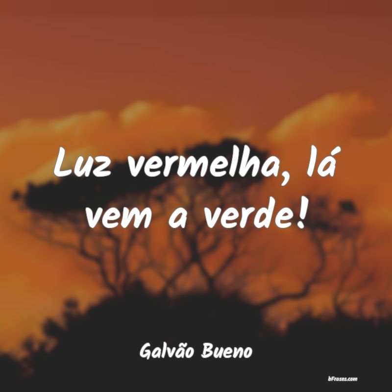 Frases de Galvão Bueno