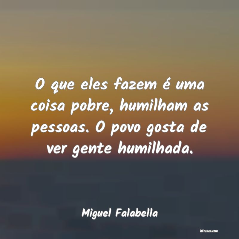 Frases de Miguel Falabella