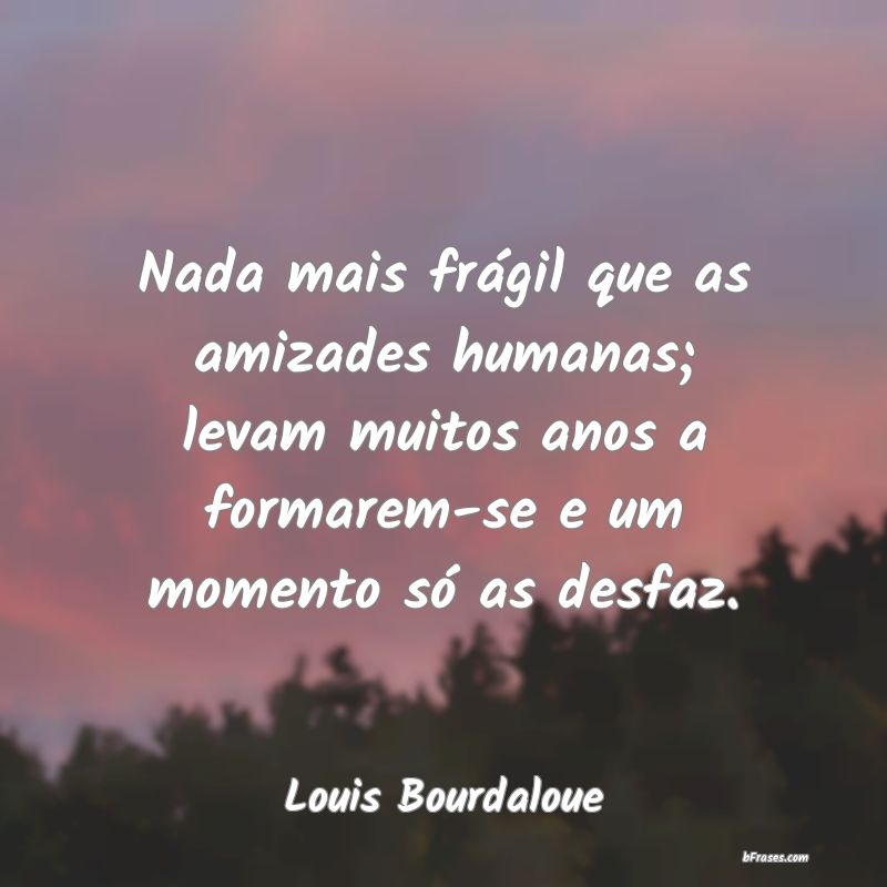 Frases de Louis Bourdaloue