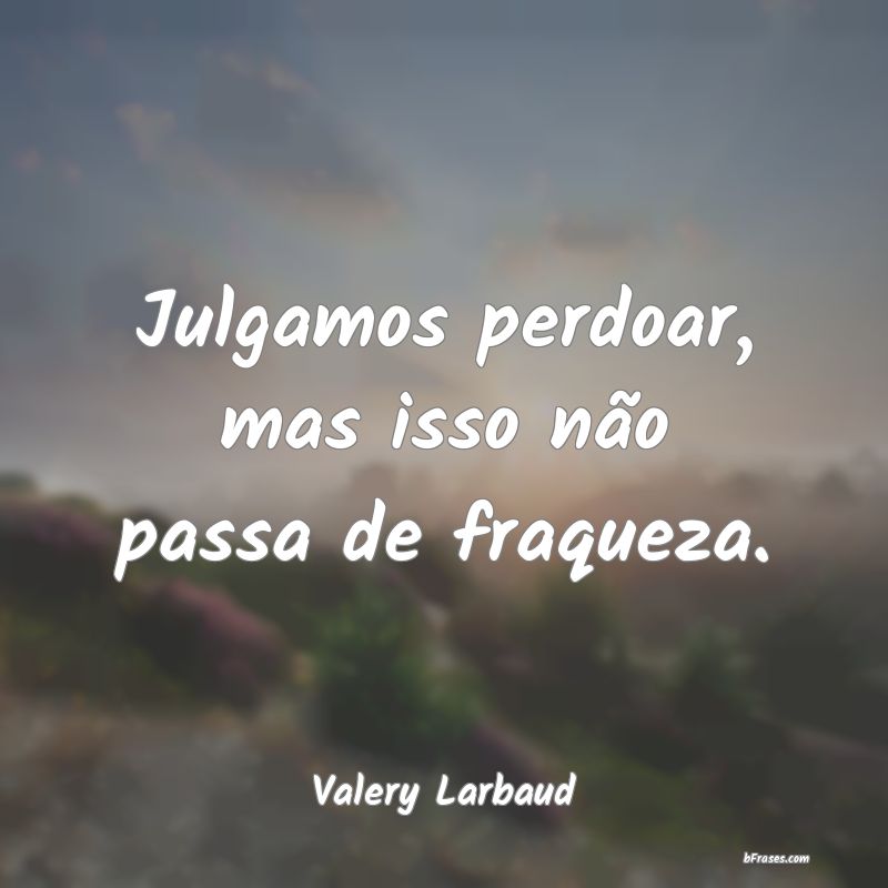 Frases de Valery Larbaud