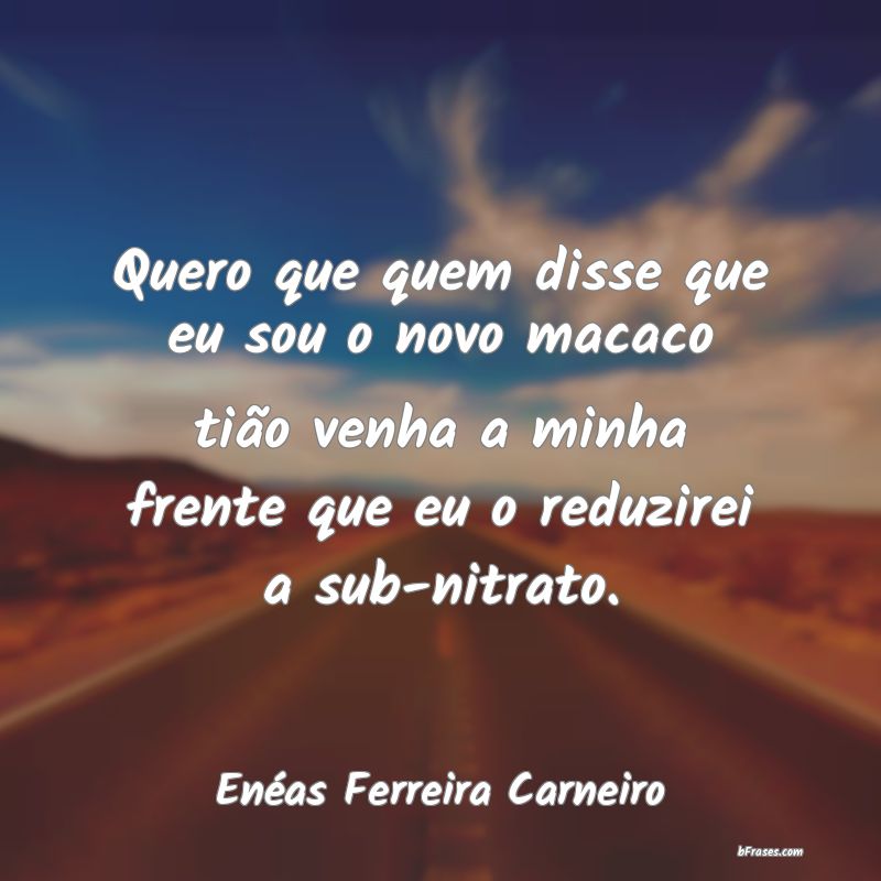 Frases de Enéas Ferreira Carneiro