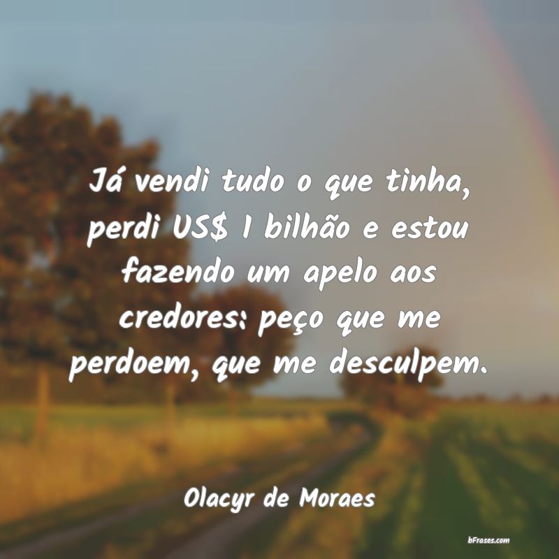Frases de Olacyr de Moraes