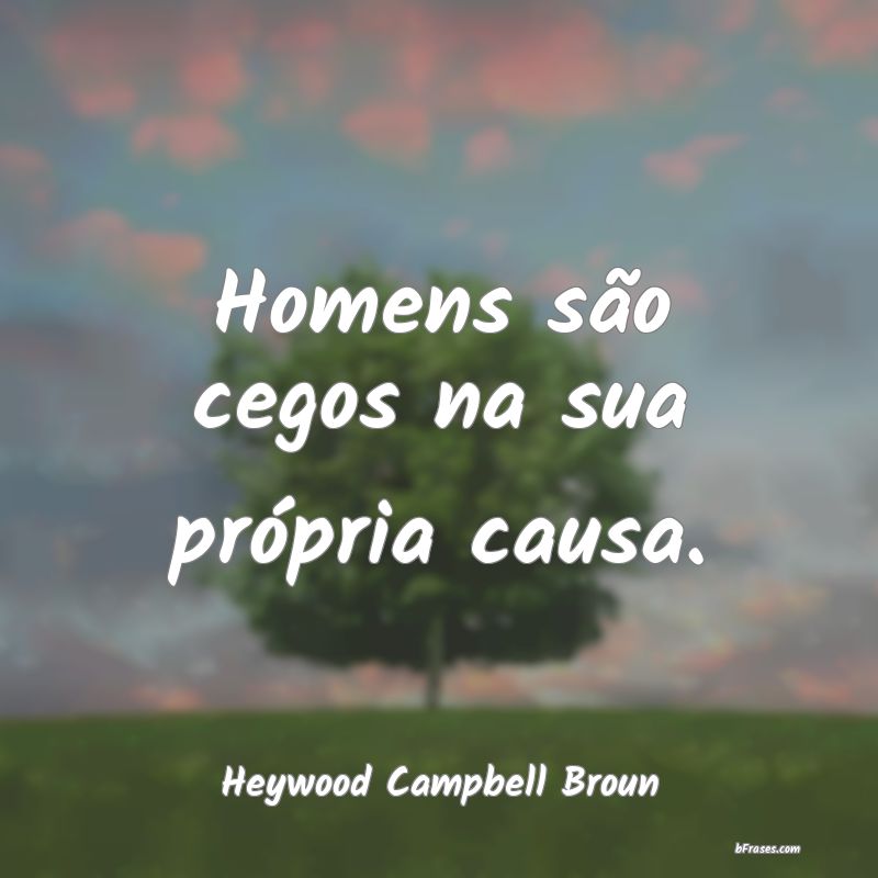 Frases de Heywood Campbell Broun