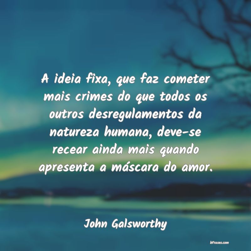 Frases de John Galsworthy