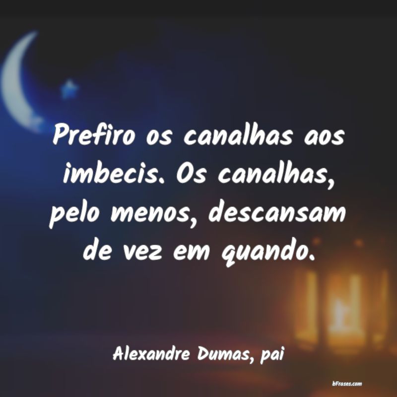 Frases de Alexandre Dumas, pai