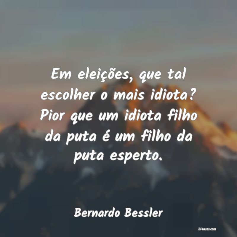 Frases de Bernardo Bessler