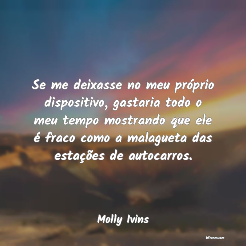 Frases de Molly Ivins