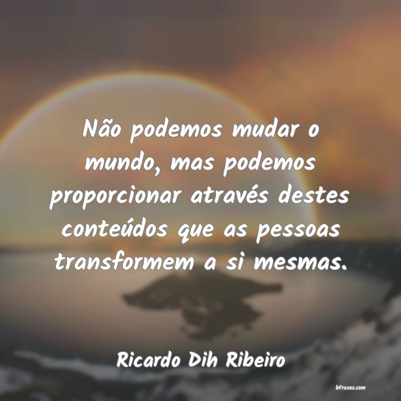 Frases de Ricardo Dih Ribeiro