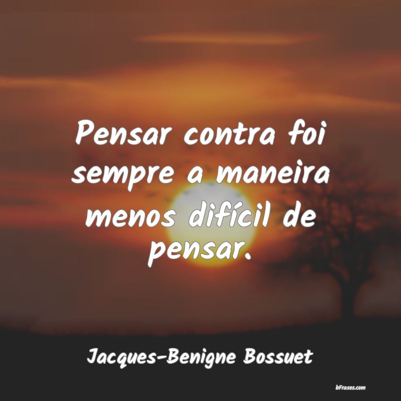 Frases de Jacques-Benigne Bossuet