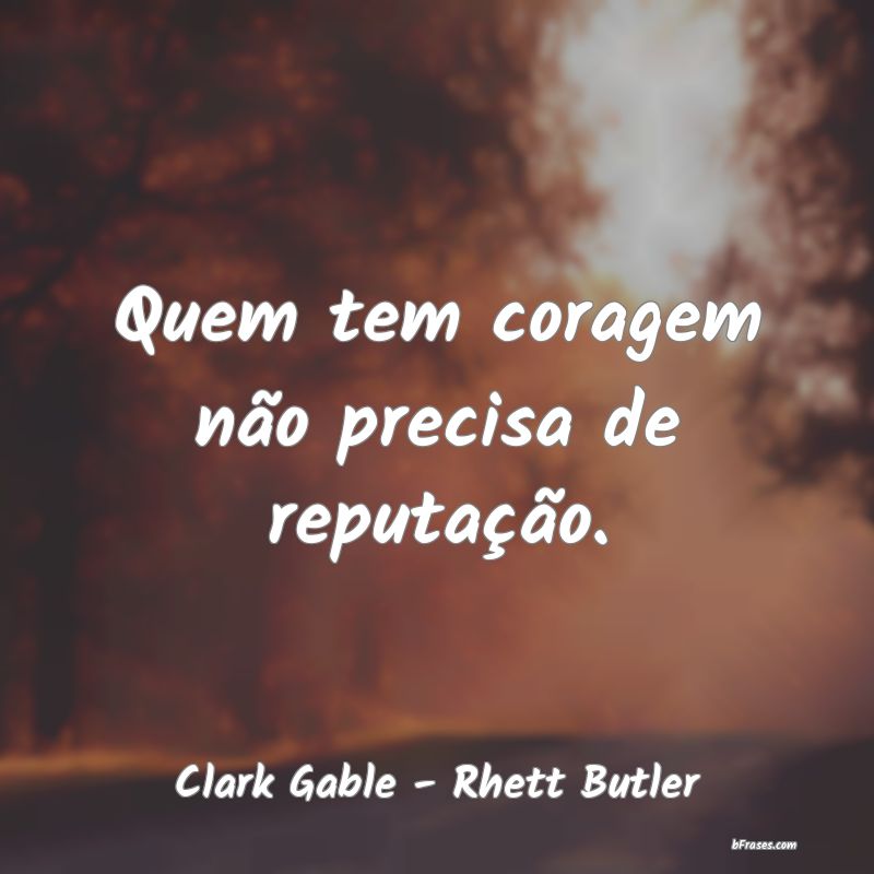 Frases de Clark Gable - Rhett Butler