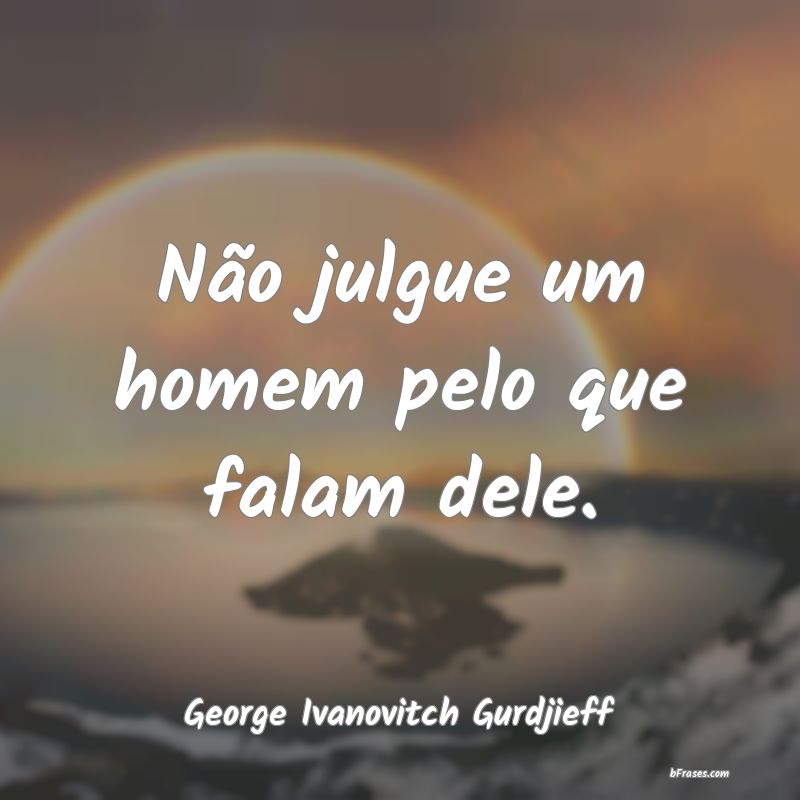 Frases de George Ivanovitch Gurdjieff