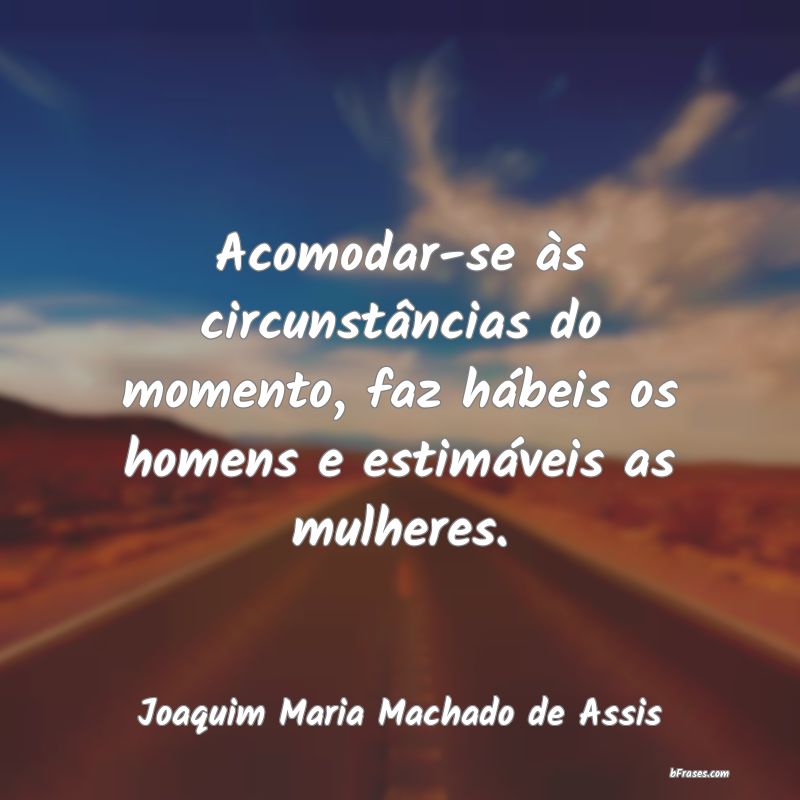 Frases de Joaquim Maria Machado de Assis
