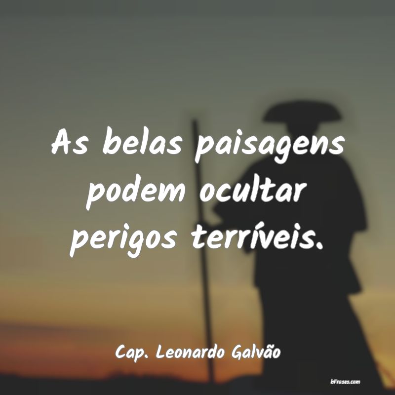 Frases de Cap. Leonardo Galvão