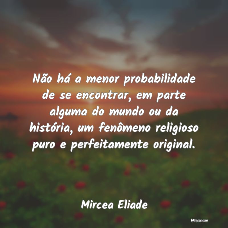 Frases de Mircea Eliade