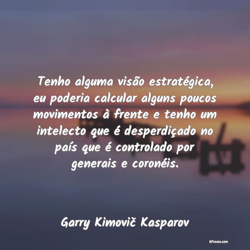 Garry Kasparov - As Melhores Frases