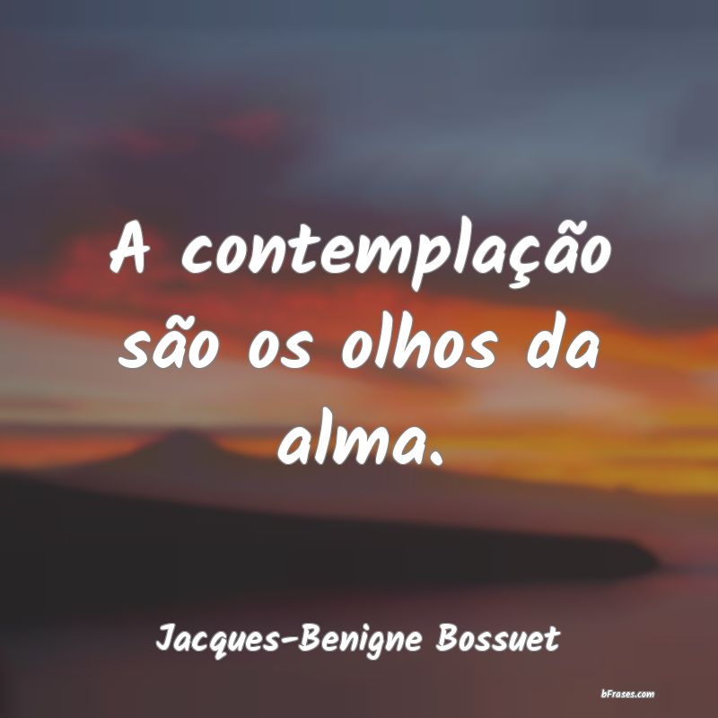 Frases de Jacques-Benigne Bossuet