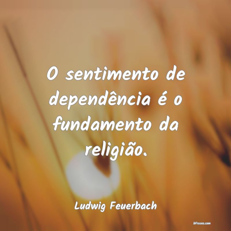 Frases de Ludwig Feuerbach