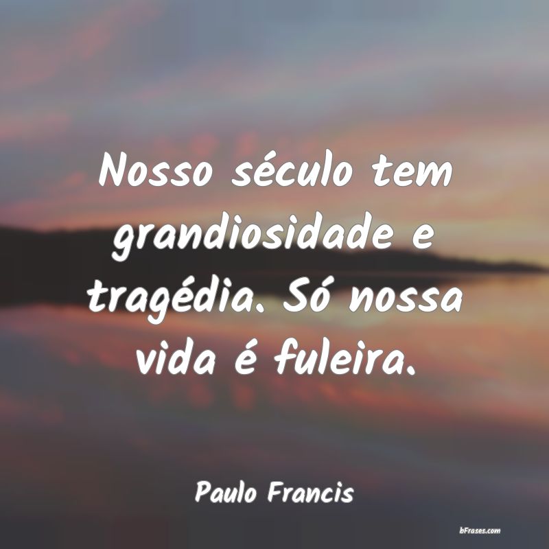 Frases de Paulo Francis
