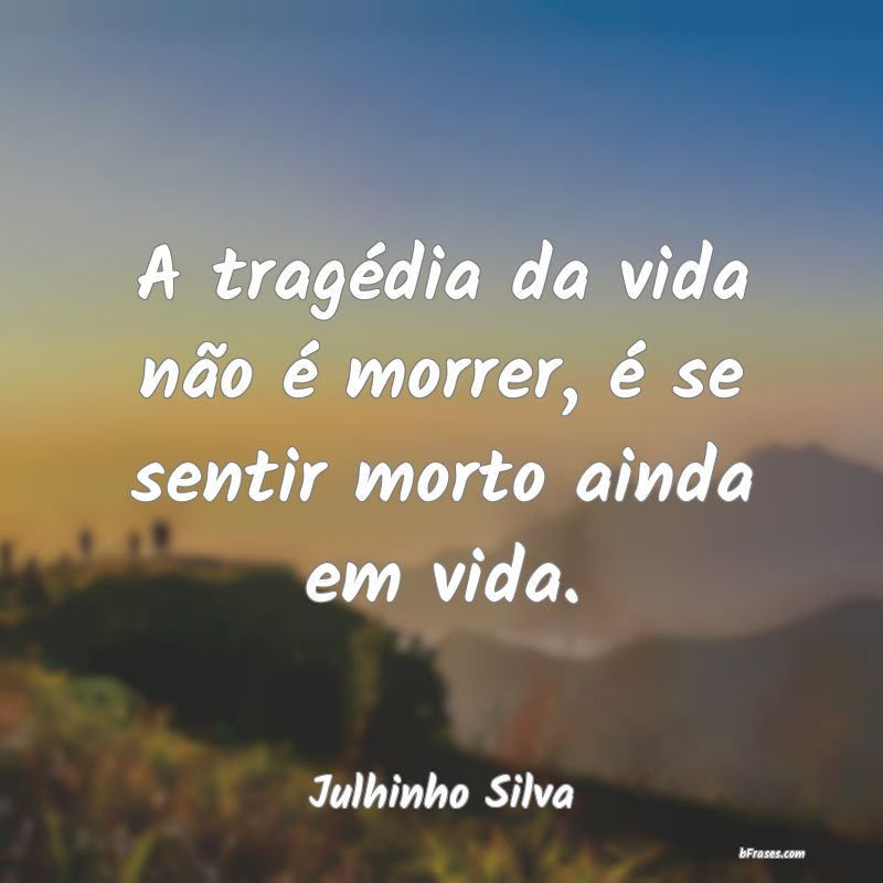 Frases de Julhinho Silva