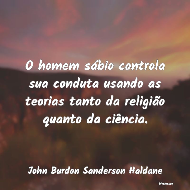 Frases de John Burdon Sanderson Haldane