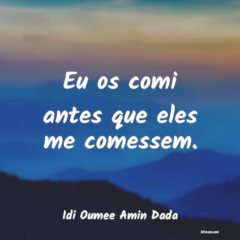 Frases de Idi Oumee Amin Dada