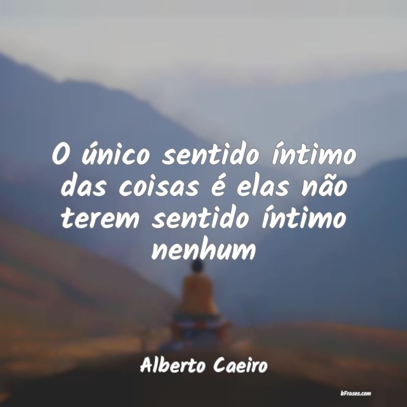 Frases de Alberto Caeiro
