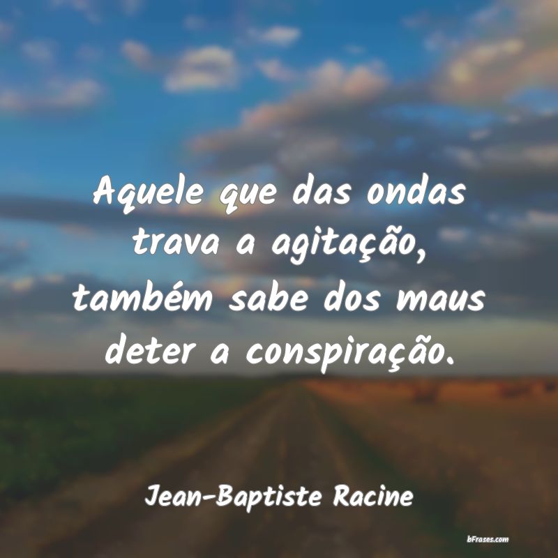 Frases de Jean-Baptiste Racine