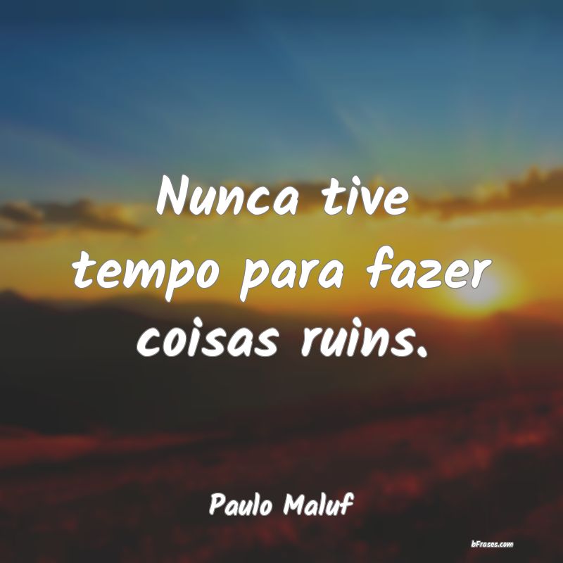 Frases de Paulo Maluf