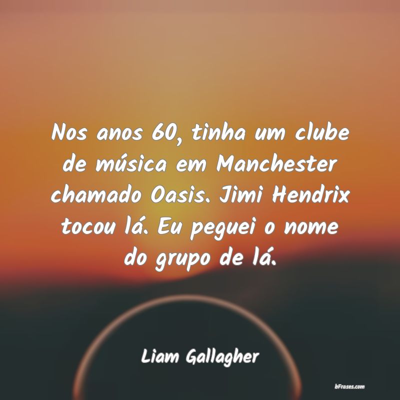 Frases de Liam Gallagher