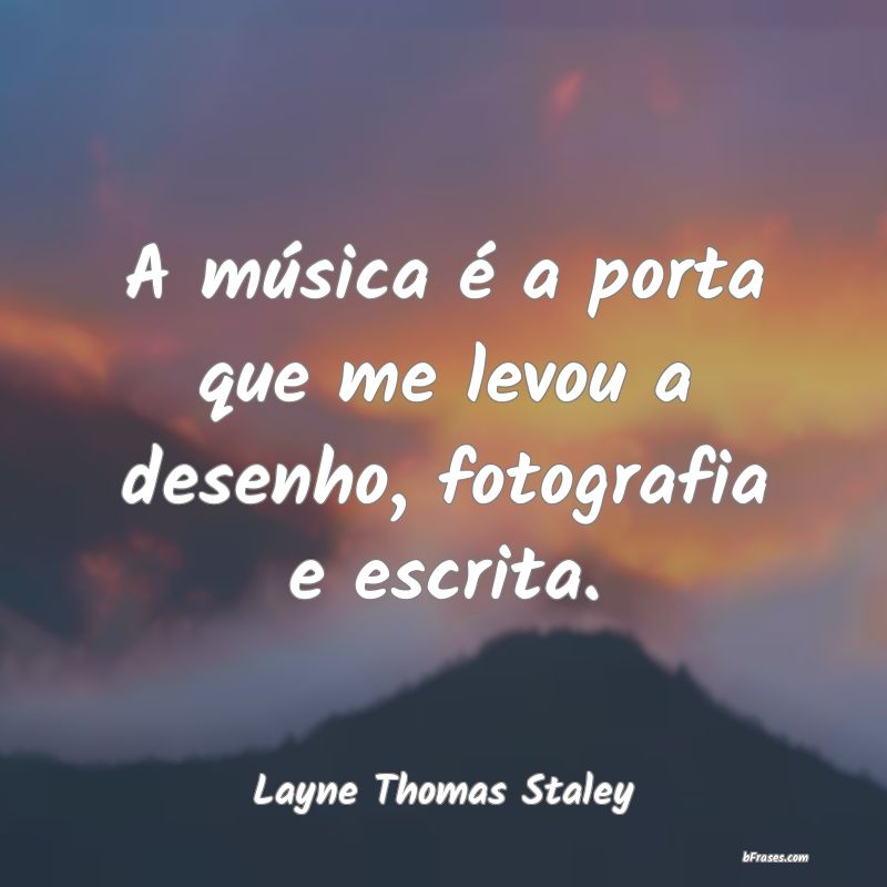 Frases de Layne Thomas Staley