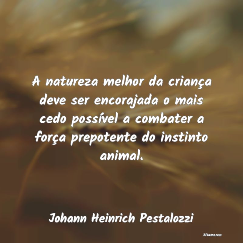 Frases de Johann Heinrich Pestalozzi