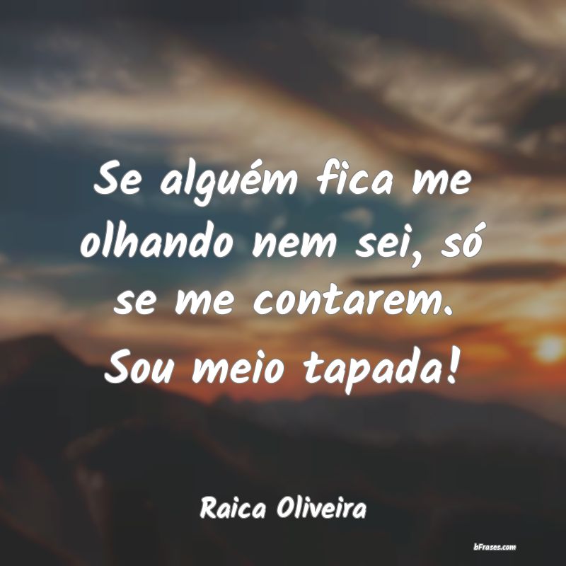 Frases de Raica Oliveira