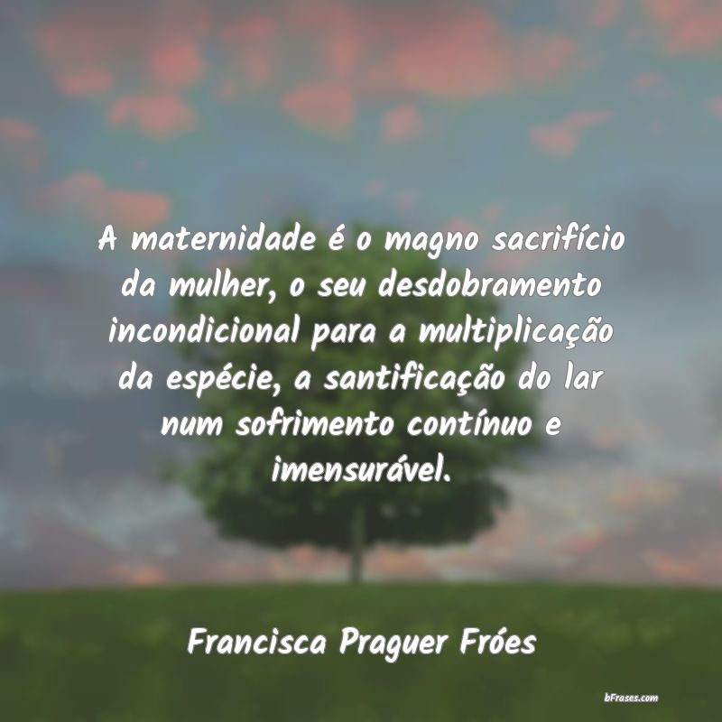 Frases de Francisca Praguer Fróes