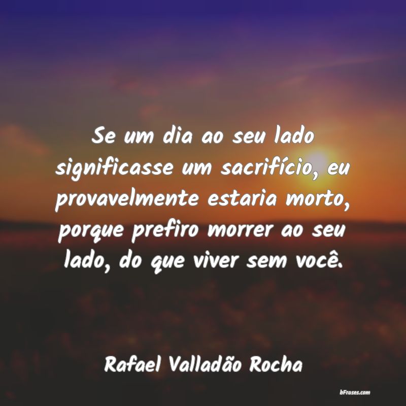 Frases de Rafael Valladão Rocha