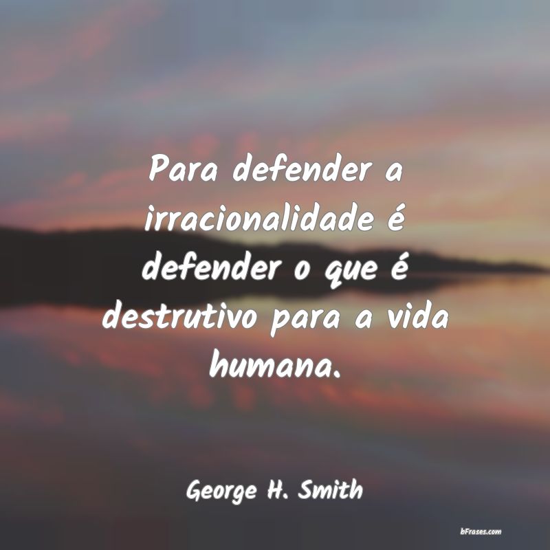 Frases de George H. Smith