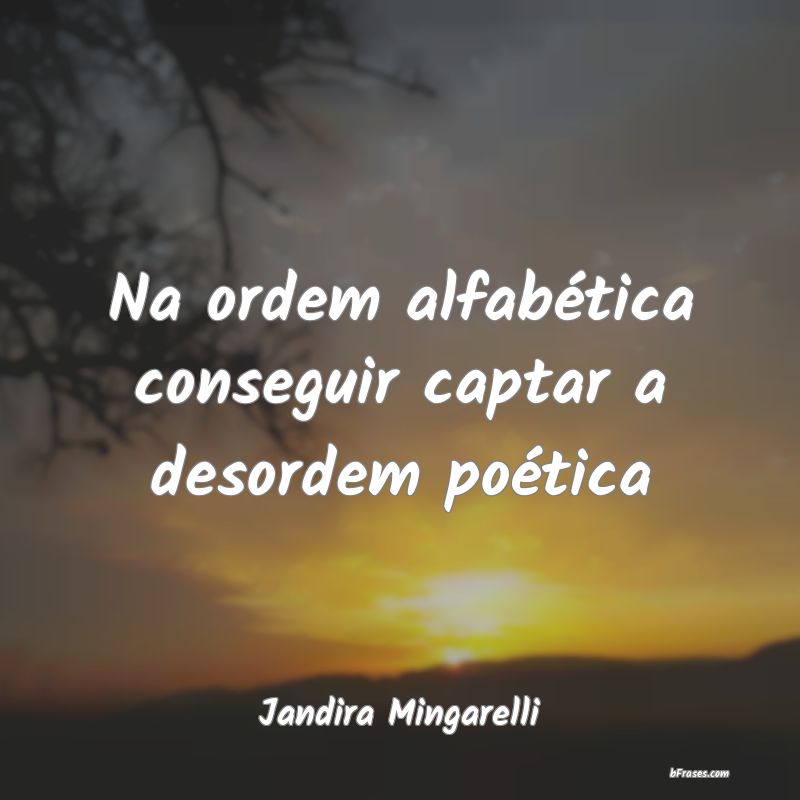 Frases de Jandira Mingarelli