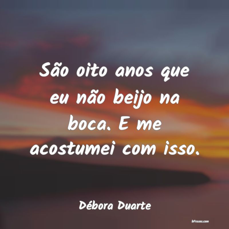 Frases de Débora Duarte