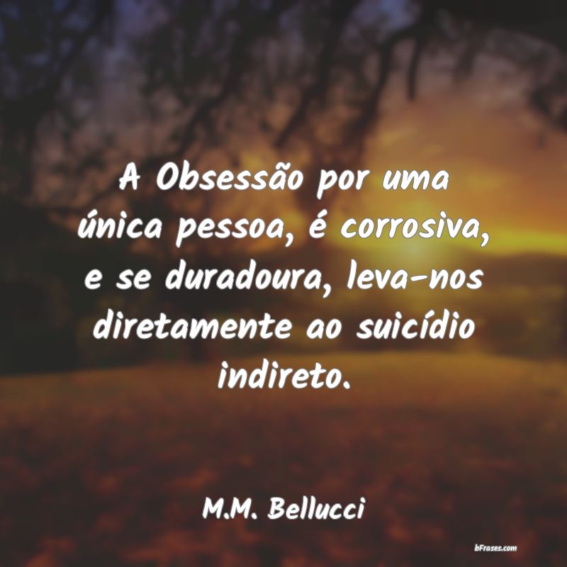 Frases de M.M. Bellucci