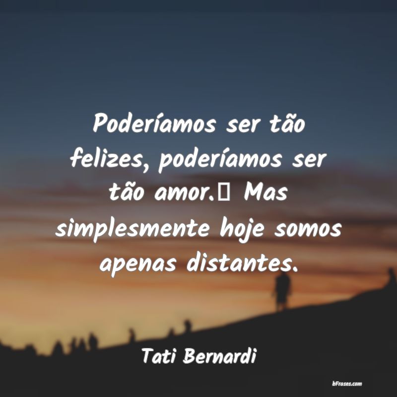 Frases de Tati Bernardi