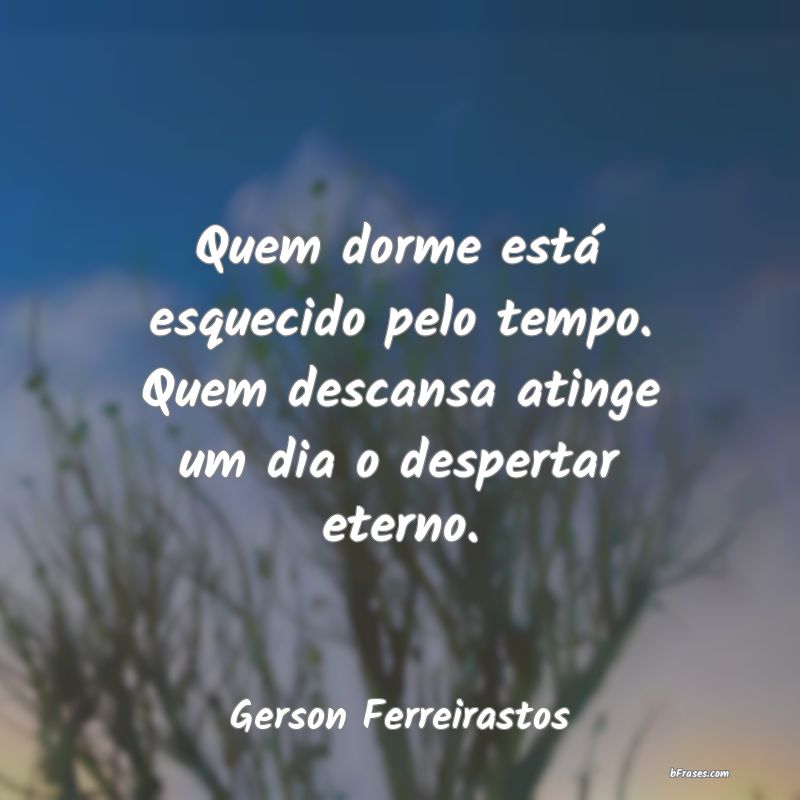 Frases de Gerson Ferreirastos