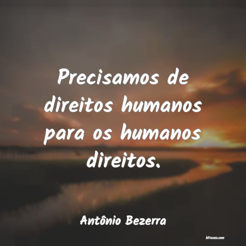 Frases de Antônio Bezerra