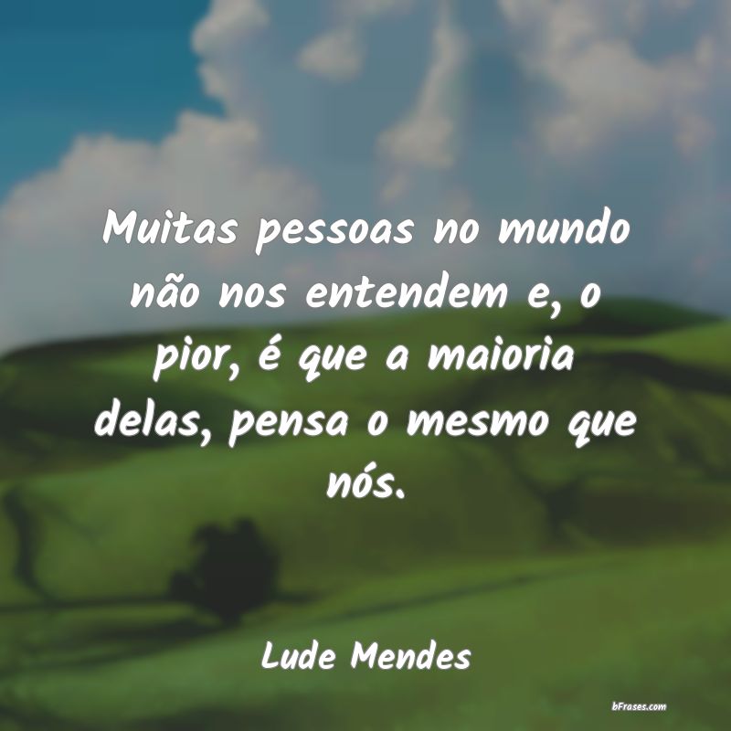 Frases de Lude Mendes