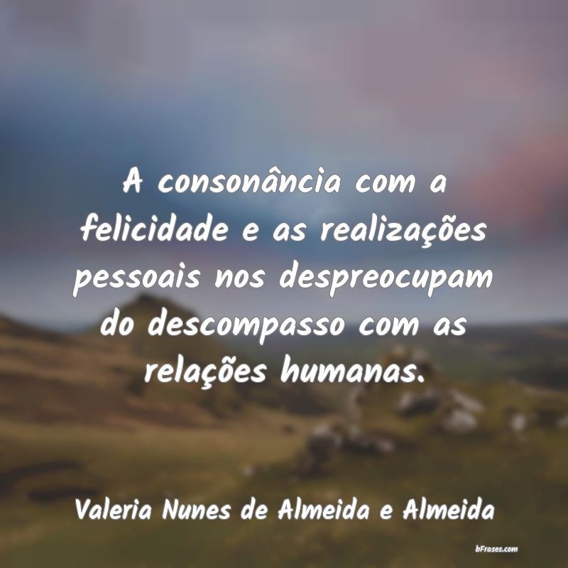 Frases de Valeria Nunes de Almeida e Almeida